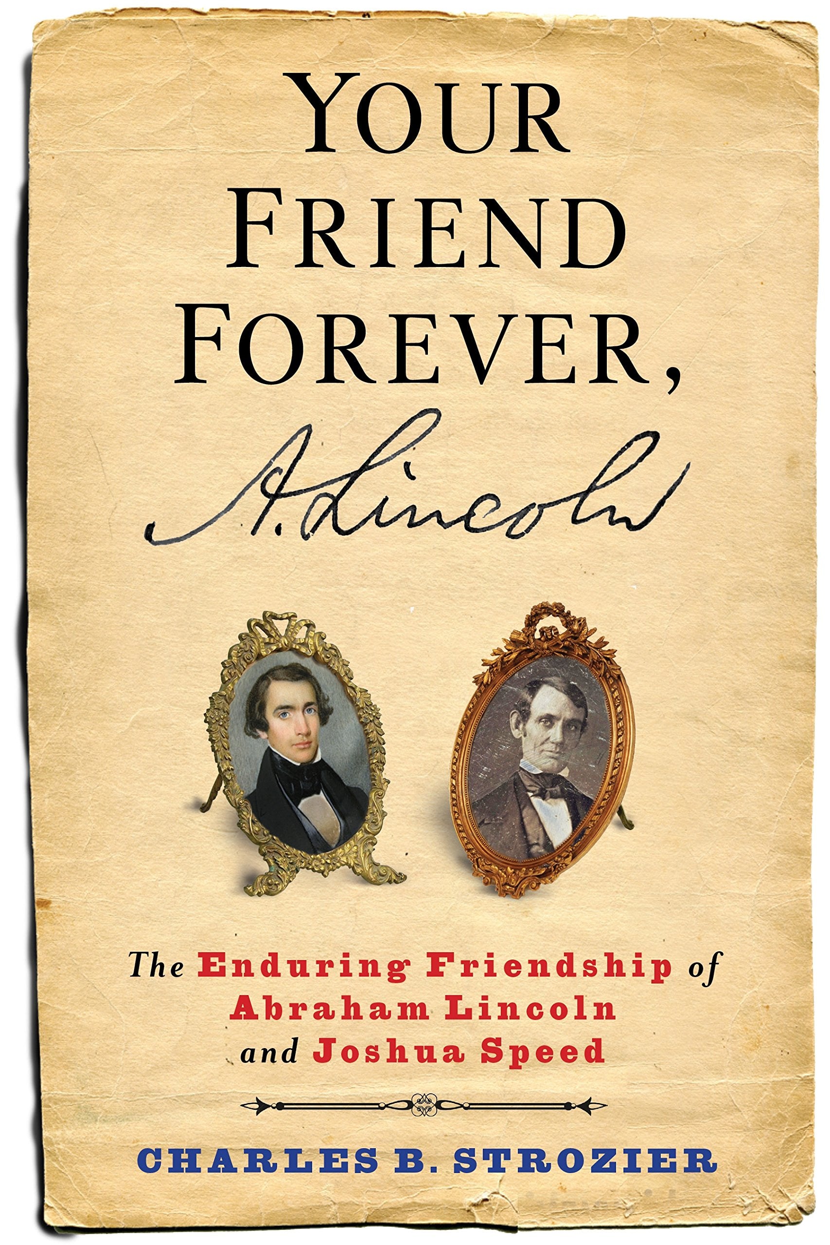 Your Friend Forever, A. Lincoln: The Enduring Friendship of Abraham Lincoln and Joshua Speed,Used