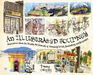 An Illustrated Journey: Inspiration From the Private Art Journals of Traveling Artists, Illustrators and Designers,New