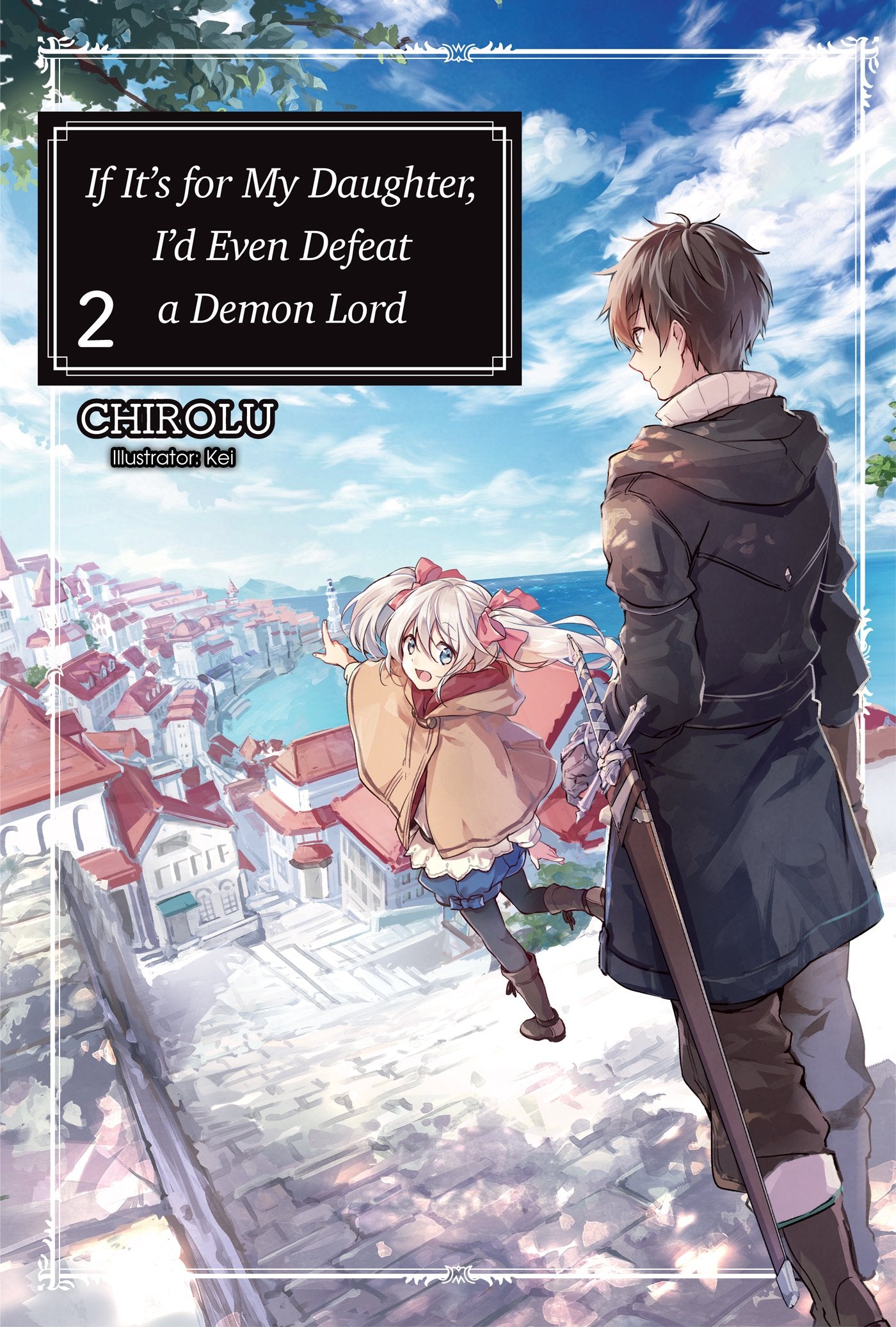 If ItS For My Daughter, ID Even Defeat A Demon Lord: Volume 2 (Light Novel) (Volume 2)