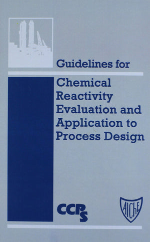 Guidelines for Chemical Reactivity Evaluation and Application to Process Design,Used