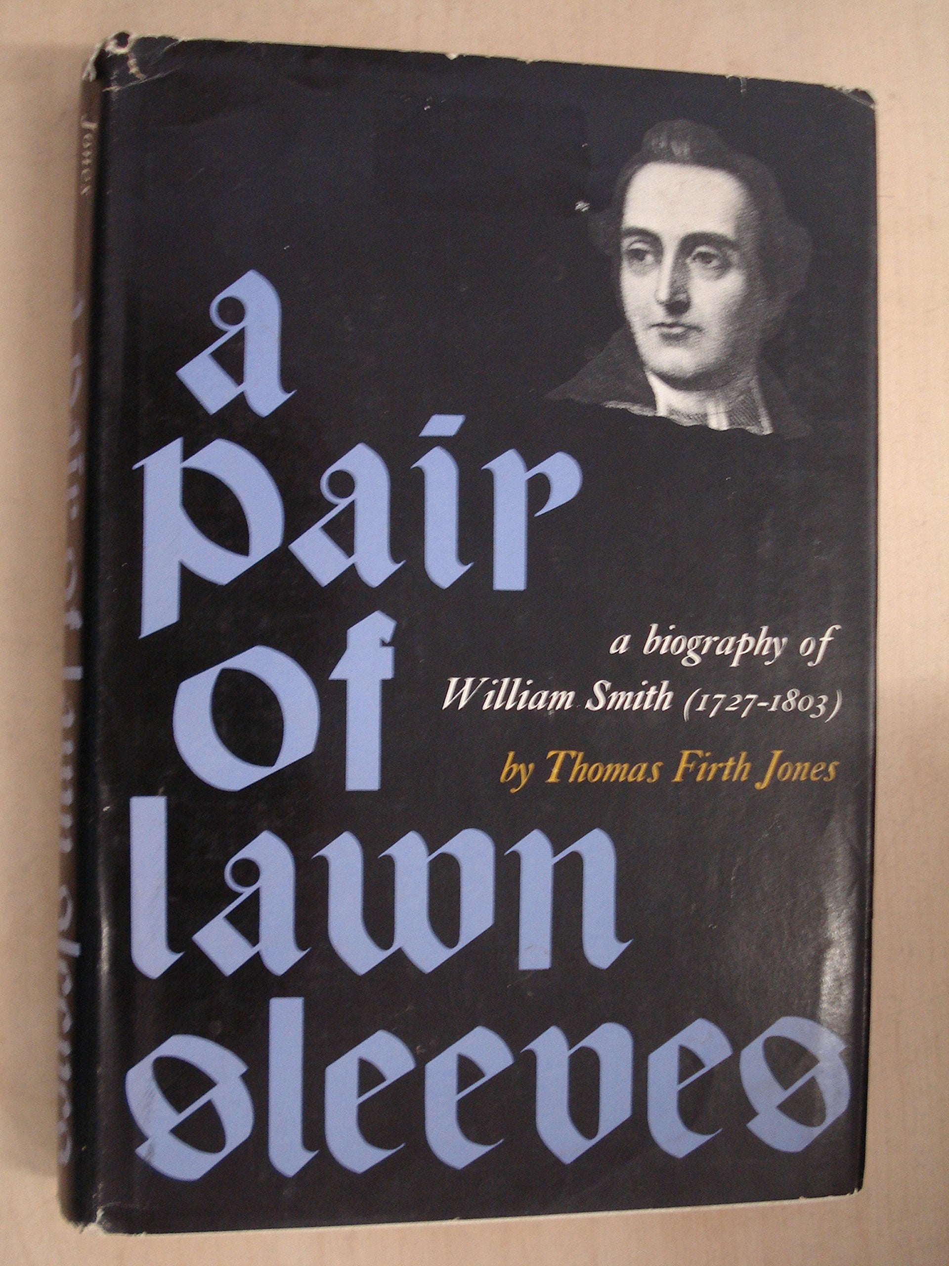 A Pair of Lawn Sleeves: A Biography of William Smith (17271803),Used