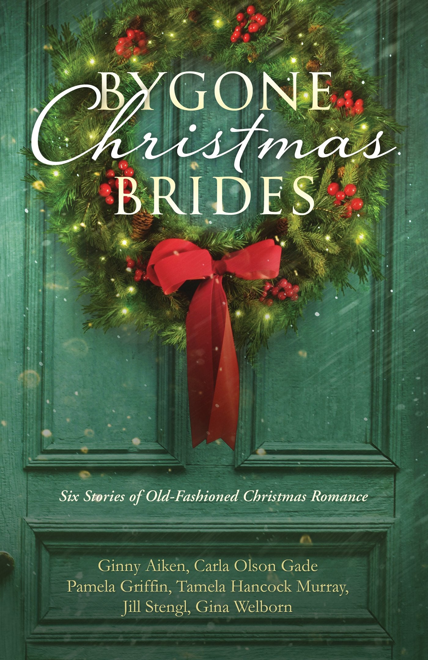 Bygone Christmas Brides: Six Stories of OldFashioned Christmas Romance,Used