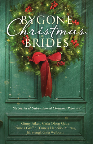 Bygone Christmas Brides: Six Stories of OldFashioned Christmas Romance,Used