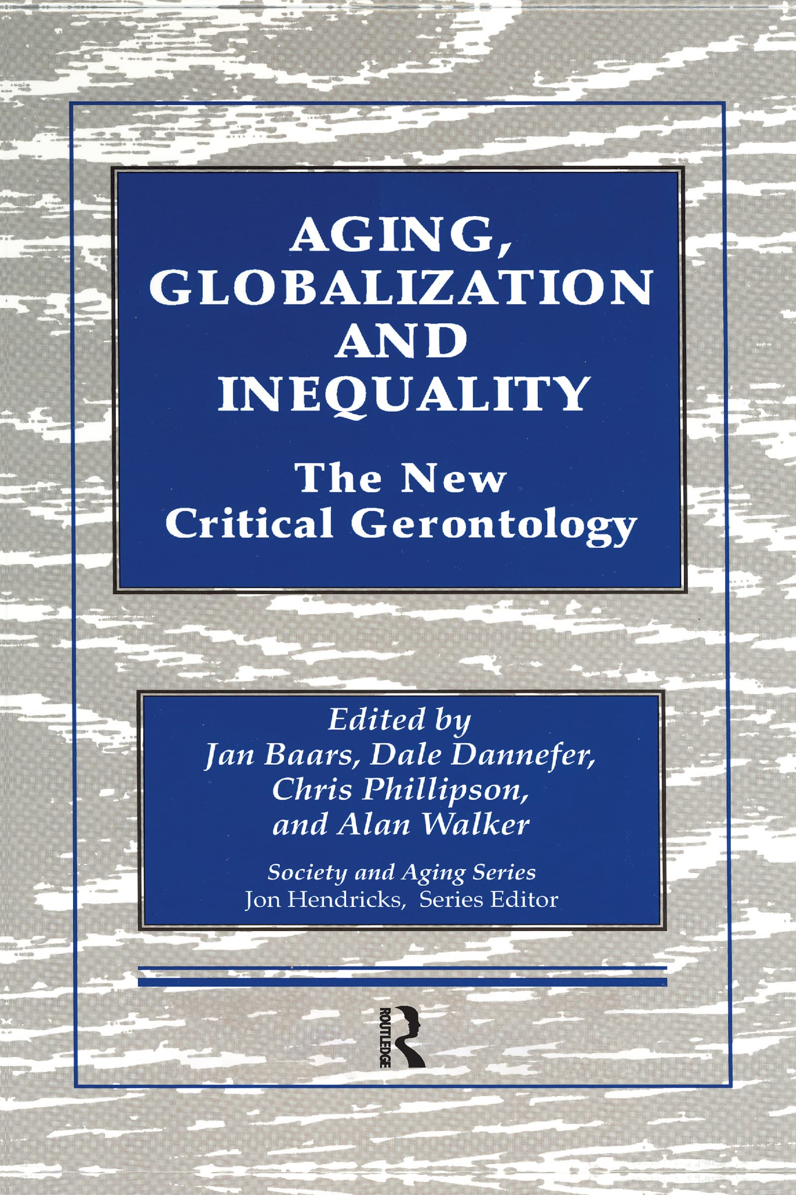 Aging, Globalization and Inequality: The New Critical Gerontology (Society and Aging Series),Used