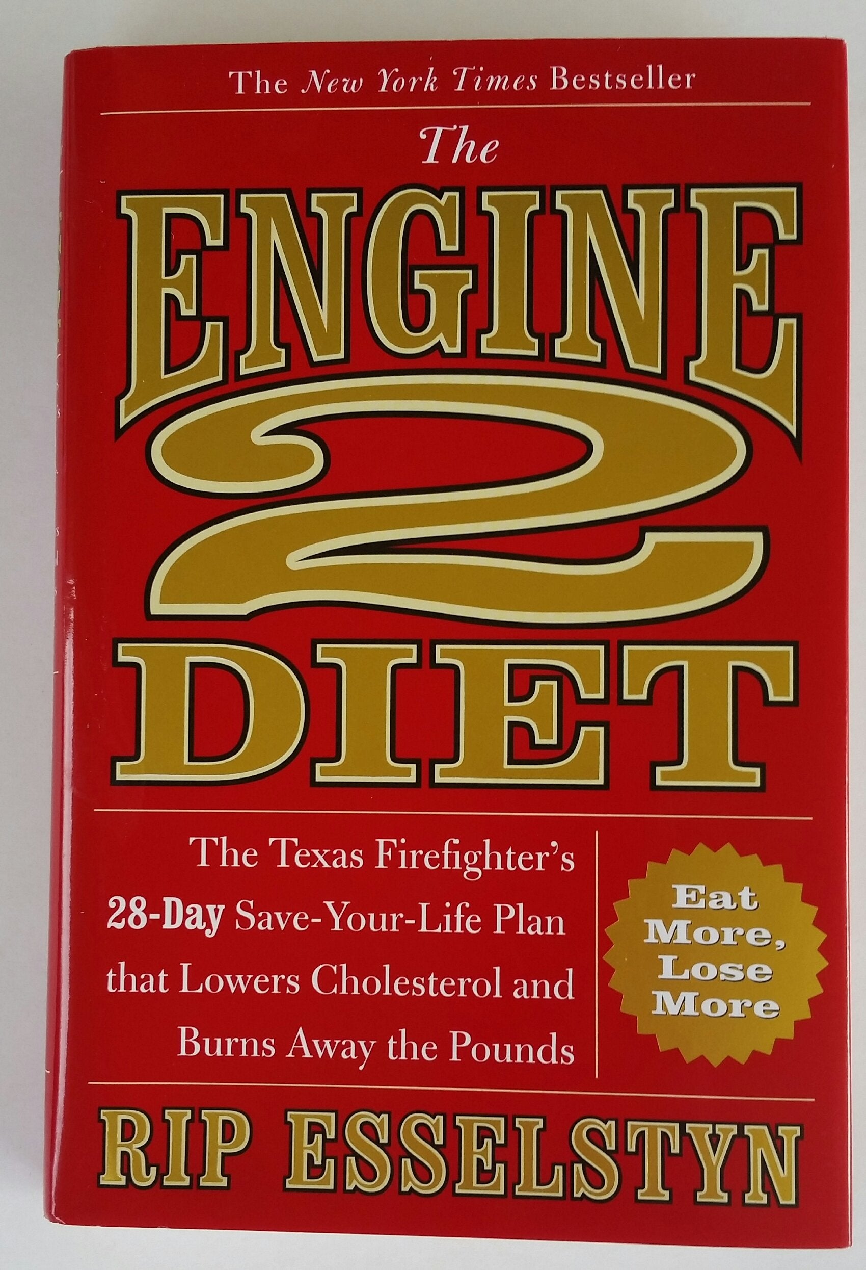 The Engine 2 Diet: The Texas Firefighter'S 28Day Saveyourlife Plan That Lowers Cholesterol And Burns Away The Pounds,New