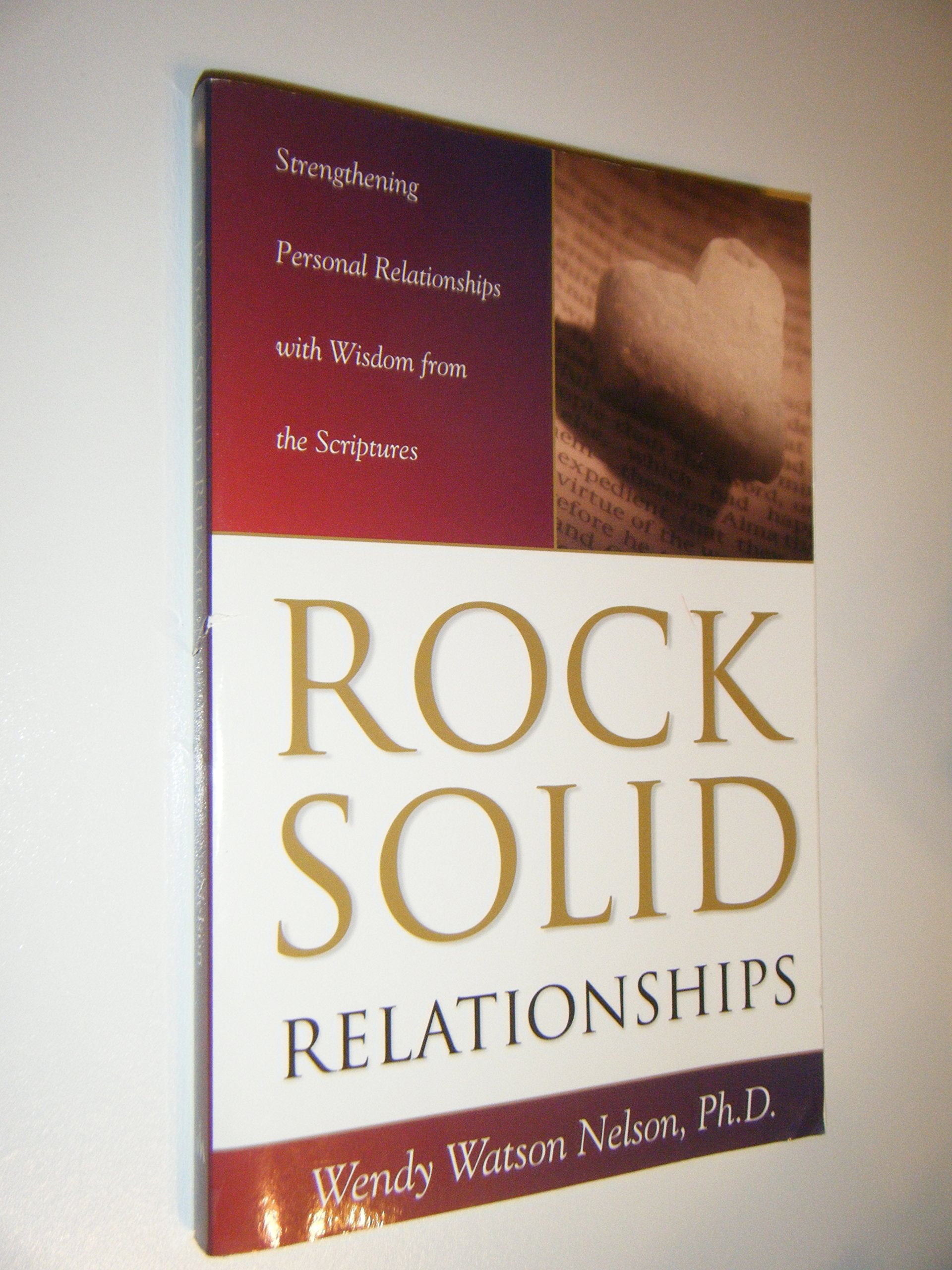 Rock Solid Relationships: Strengthening Personal Relationships With Wisdom From The Scriptures