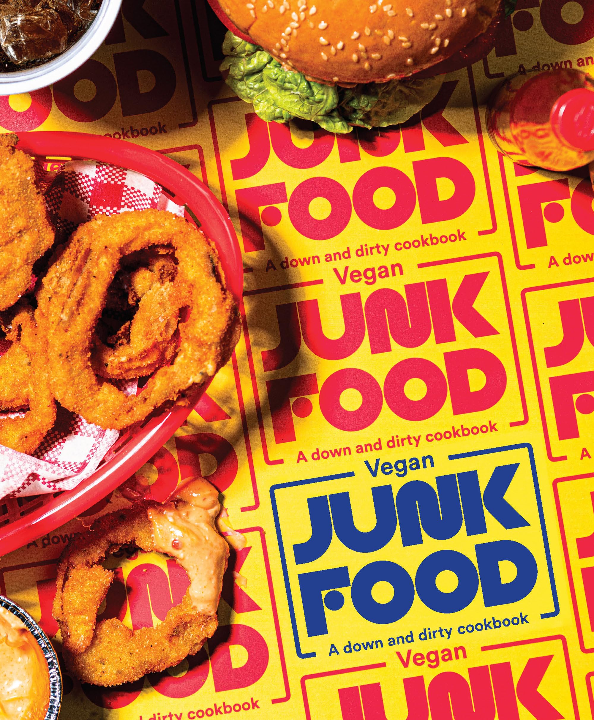 Vegan Junk Food: A Down And Dirty Cookbook
