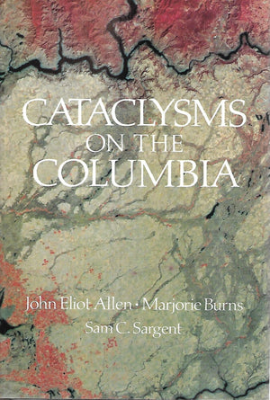 Cataclysms on the Columbia: A Layman's Guide to the Features Produced by the Catastrophic Bretz Flood in the Pacific Northwest,Used