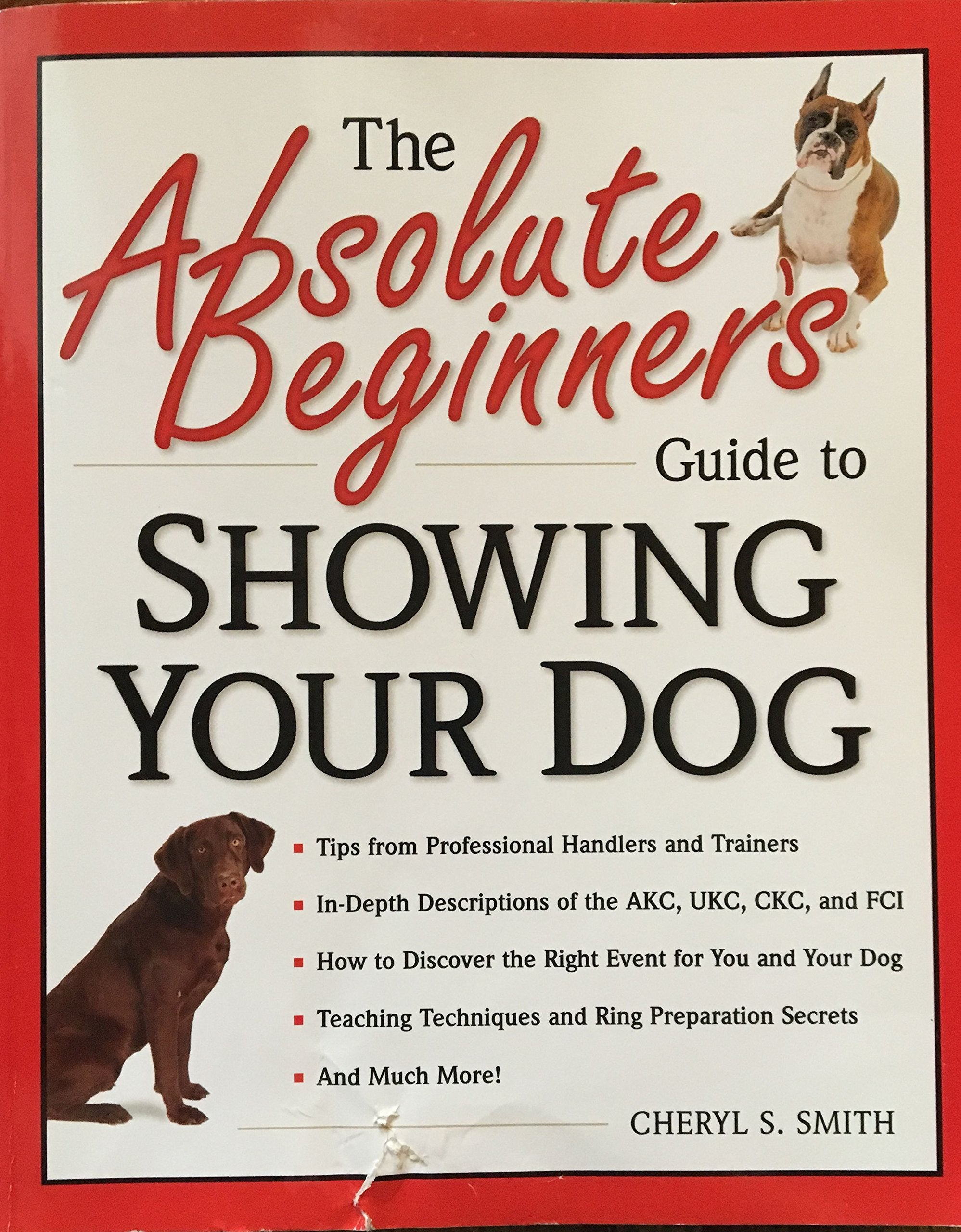 The Absolute Beginner's Guide to Showing Your Dog,Used