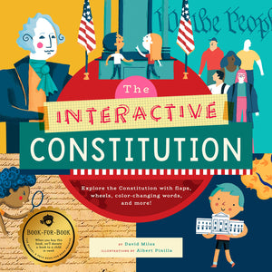 The Interactive Constitution: Explore The Constitution With Flaps, Wheels, Colorchanging Words, And More! (The Interactive Expl