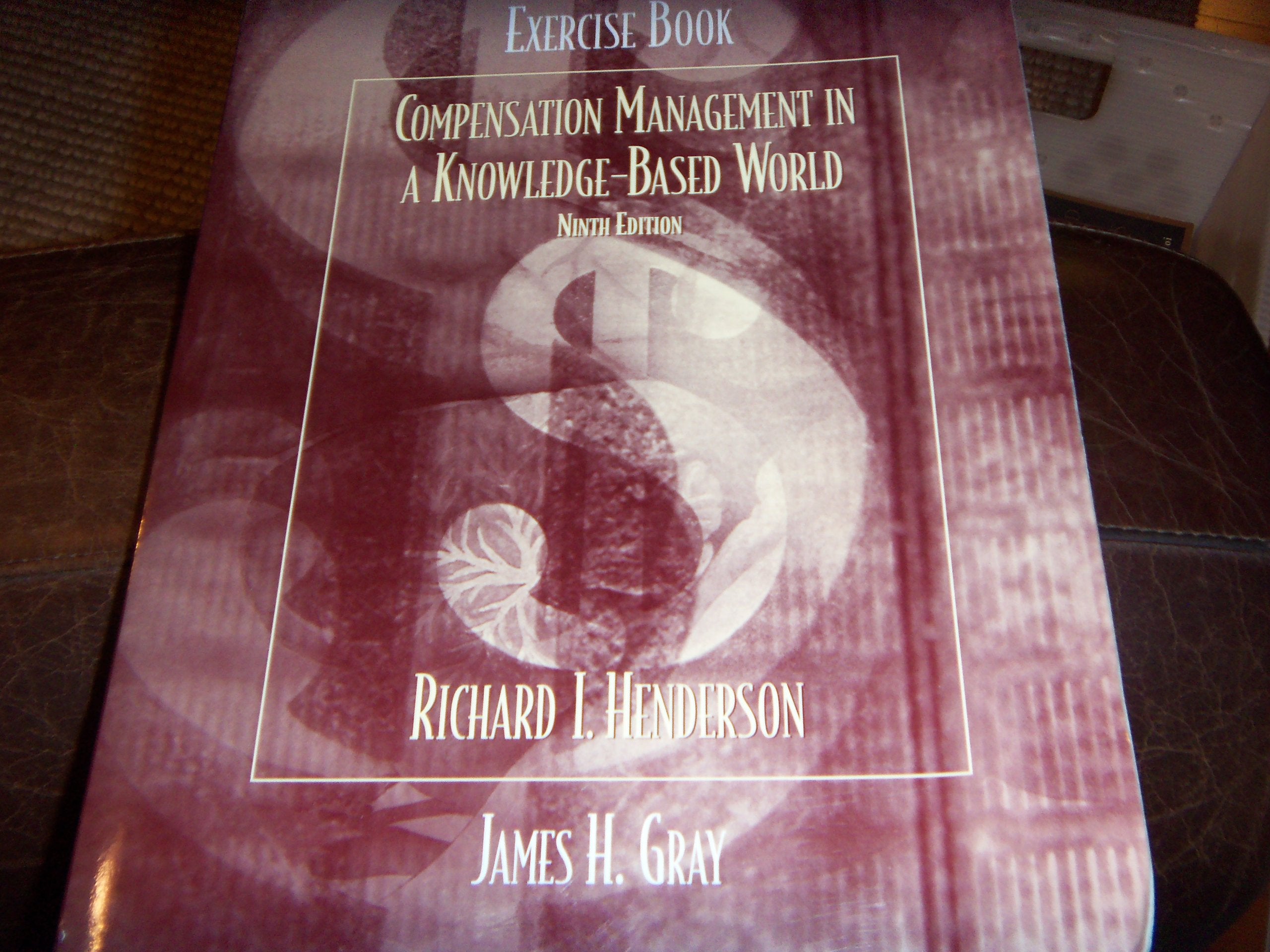 Exercise Book for Compensation Management in a KnowledgeBased World, 9th edition,Used