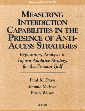 Measuring Capabilities in the Presence of AntiAccess Strategies: Exploratory Analysis to Inform Adaptive Strategy for the Persi,Used