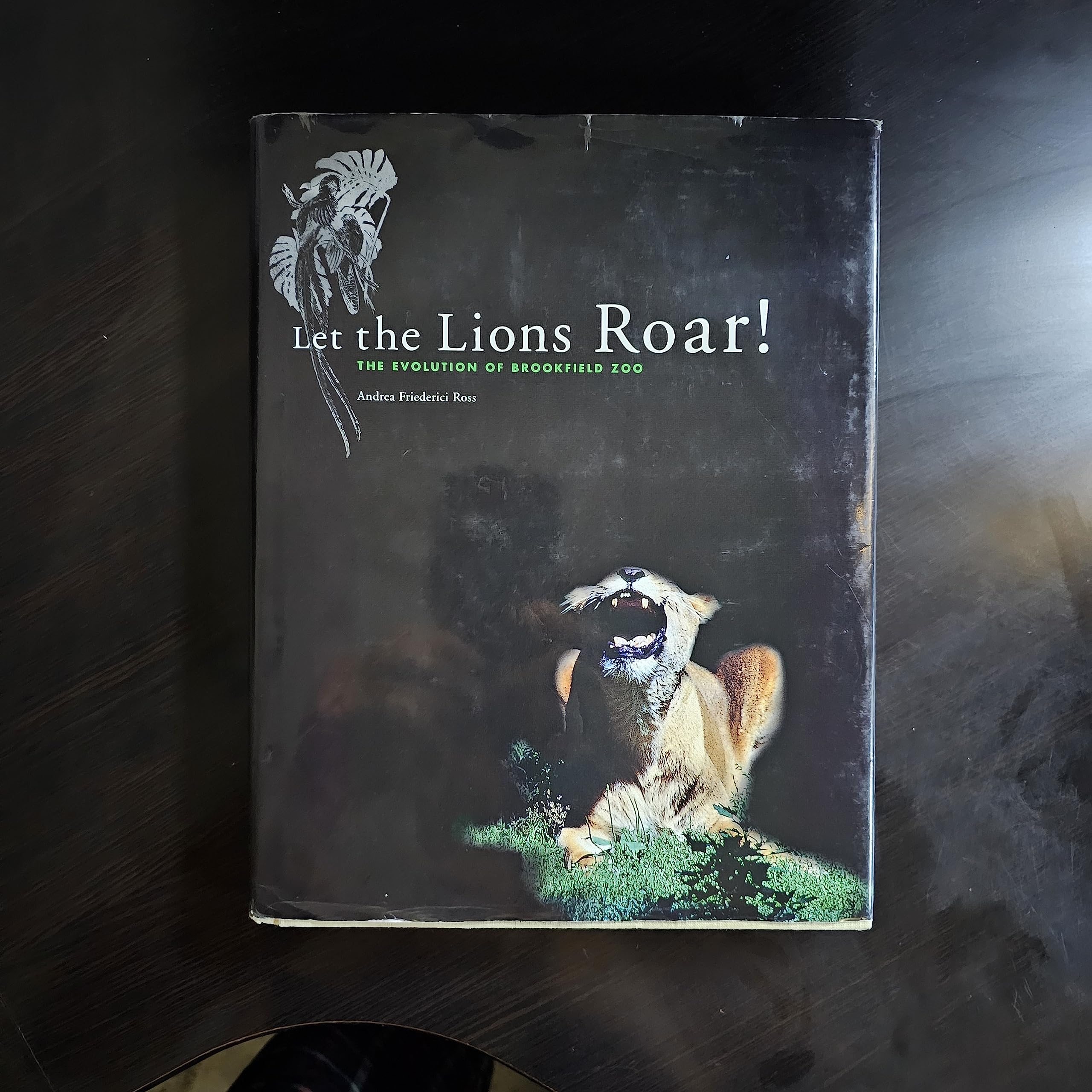 Let the Lions Roar!: The Evolution of Brookfield Zoo,Used