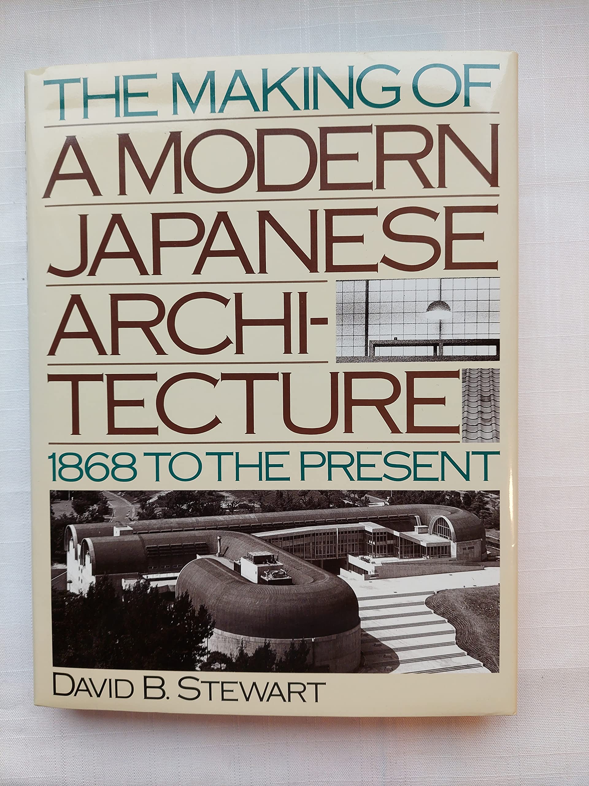 The Making Of A Modern Japanese Architecture: 1868 To The Present,Used