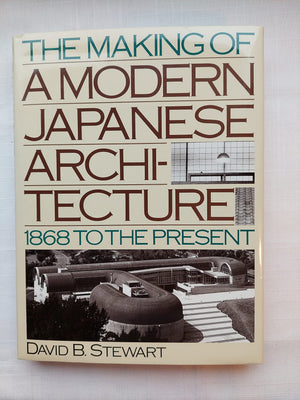 The Making Of A Modern Japanese Architecture: 1868 To The Present,Used