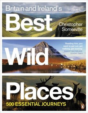 Britain and Ireland's Best Wild Places: 500 Essential Journeys,Used