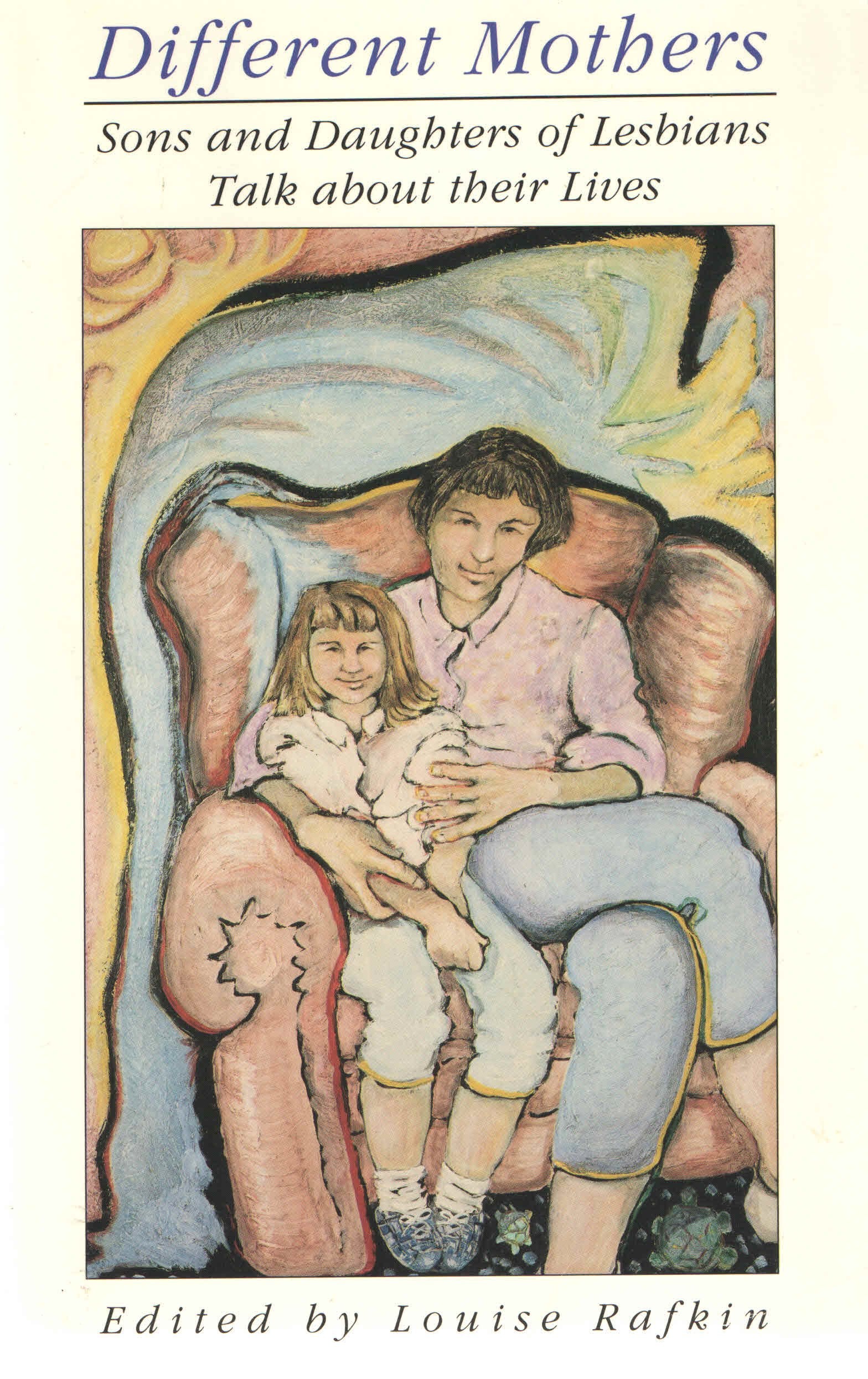 Different Mothers: Sons and Daughters of Lesbians Talk About Their Lives,Used