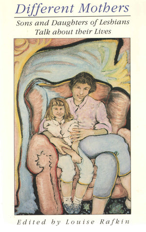 Different Mothers: Sons and Daughters of Lesbians Talk About Their Lives,Used