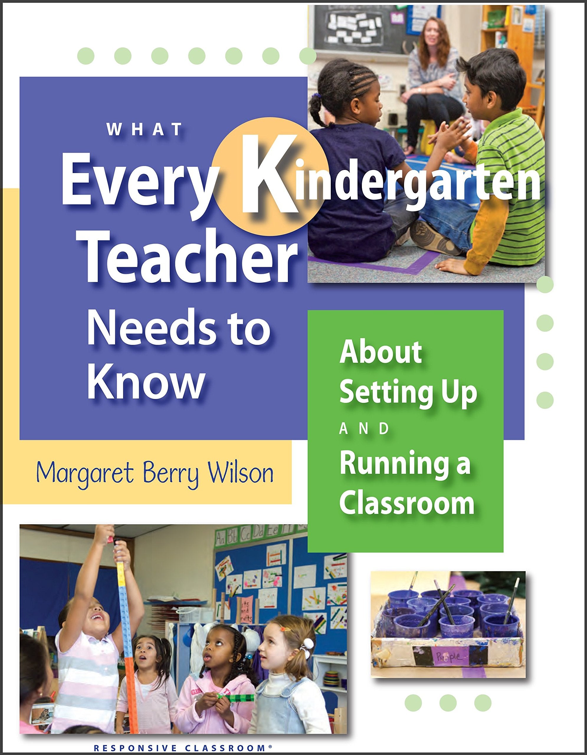What Every Kindergarten Teacher Needs to Know: About Setting Up and Running a Classroom,Used