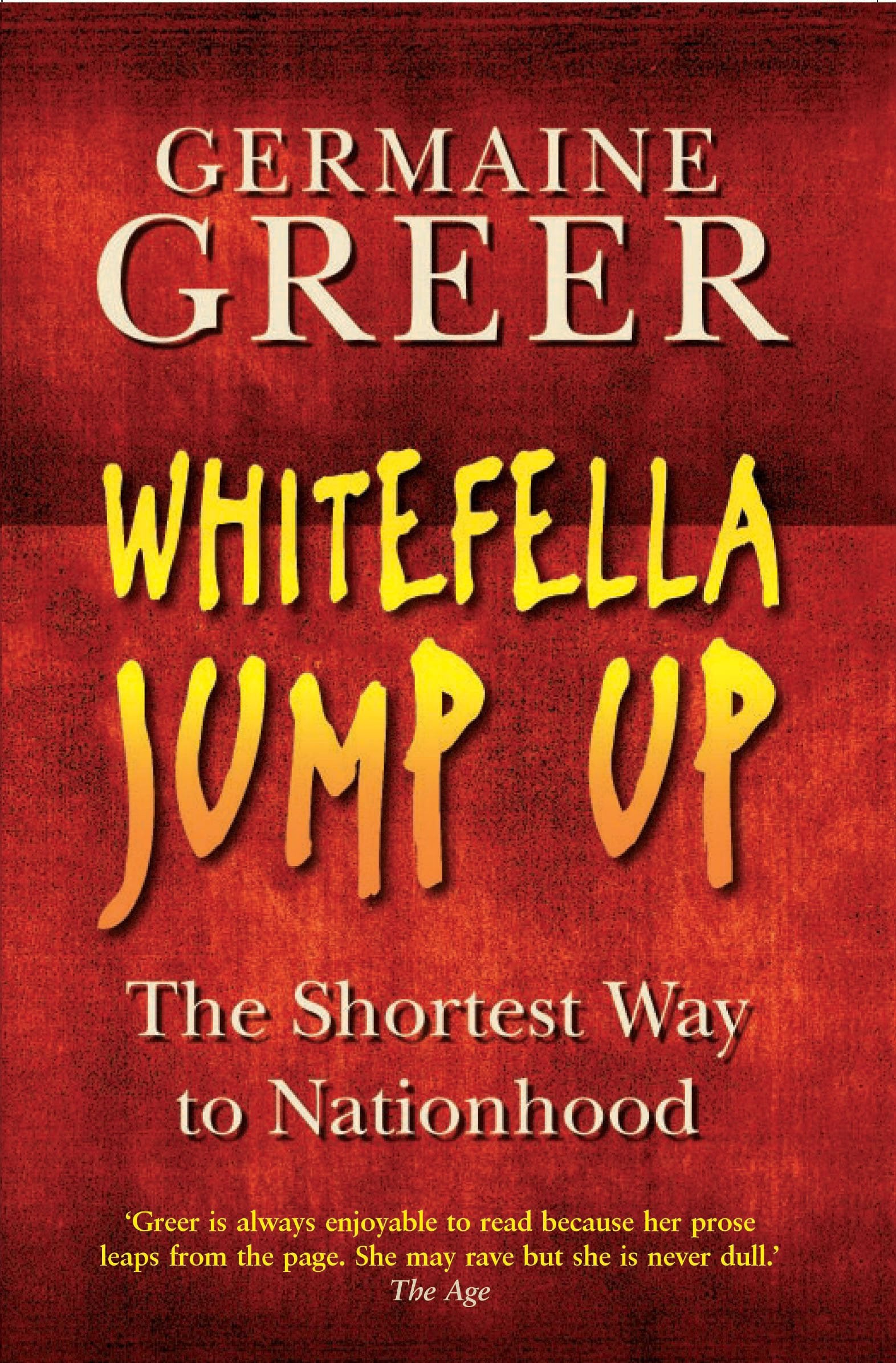 Whitefella Jump Up: The Shortest Way To Nationhood,New