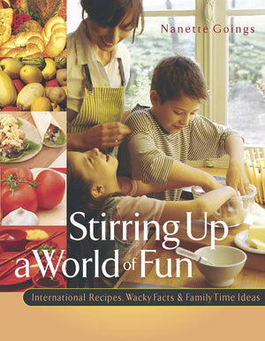 Stirring Up a World of Fun: International Recipes, Wacky Facts, and Family Time Ideas,Used