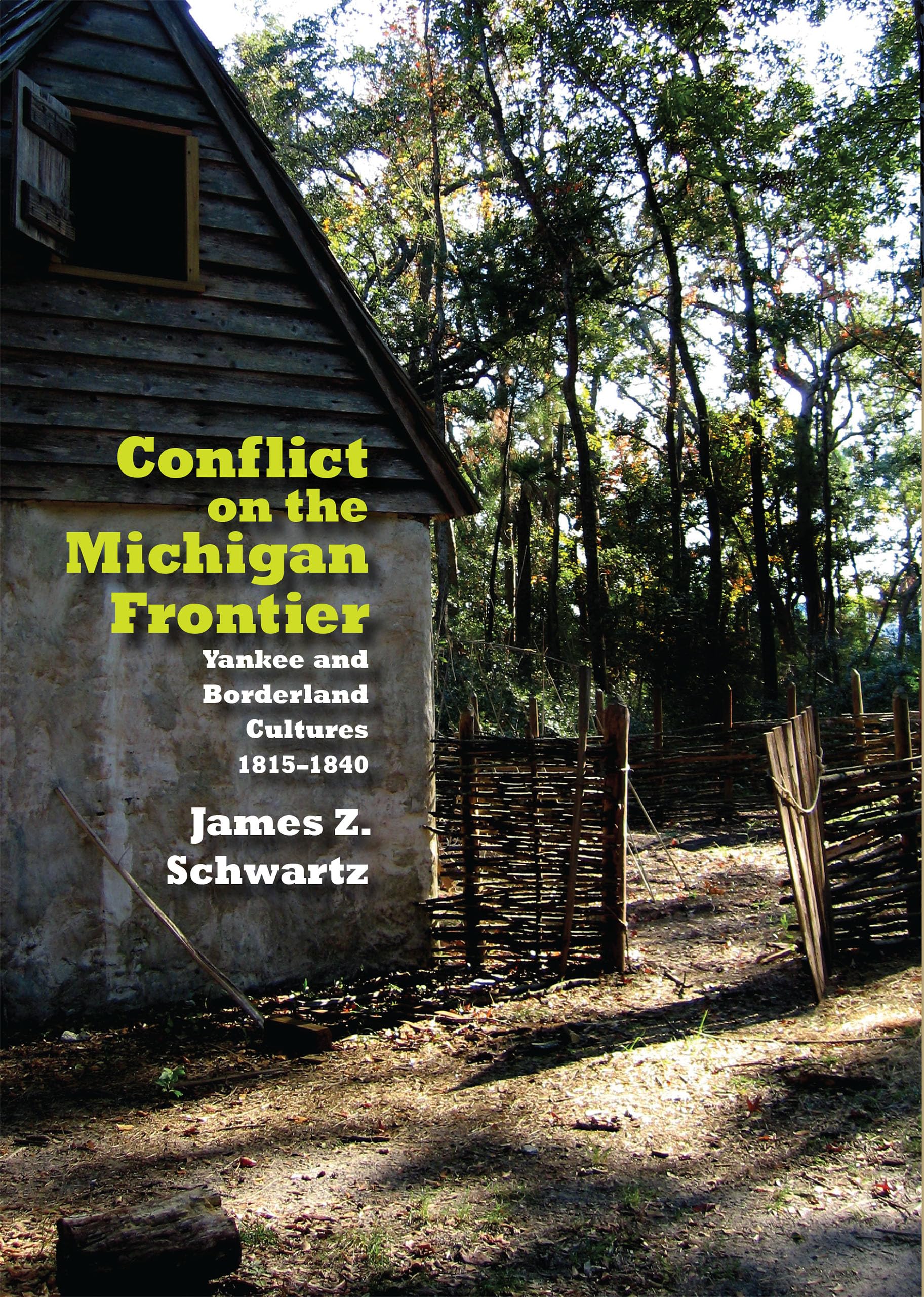 Conflict On The Michigan Frontier: Yankee And Borderland Cultures, 18151840,Used