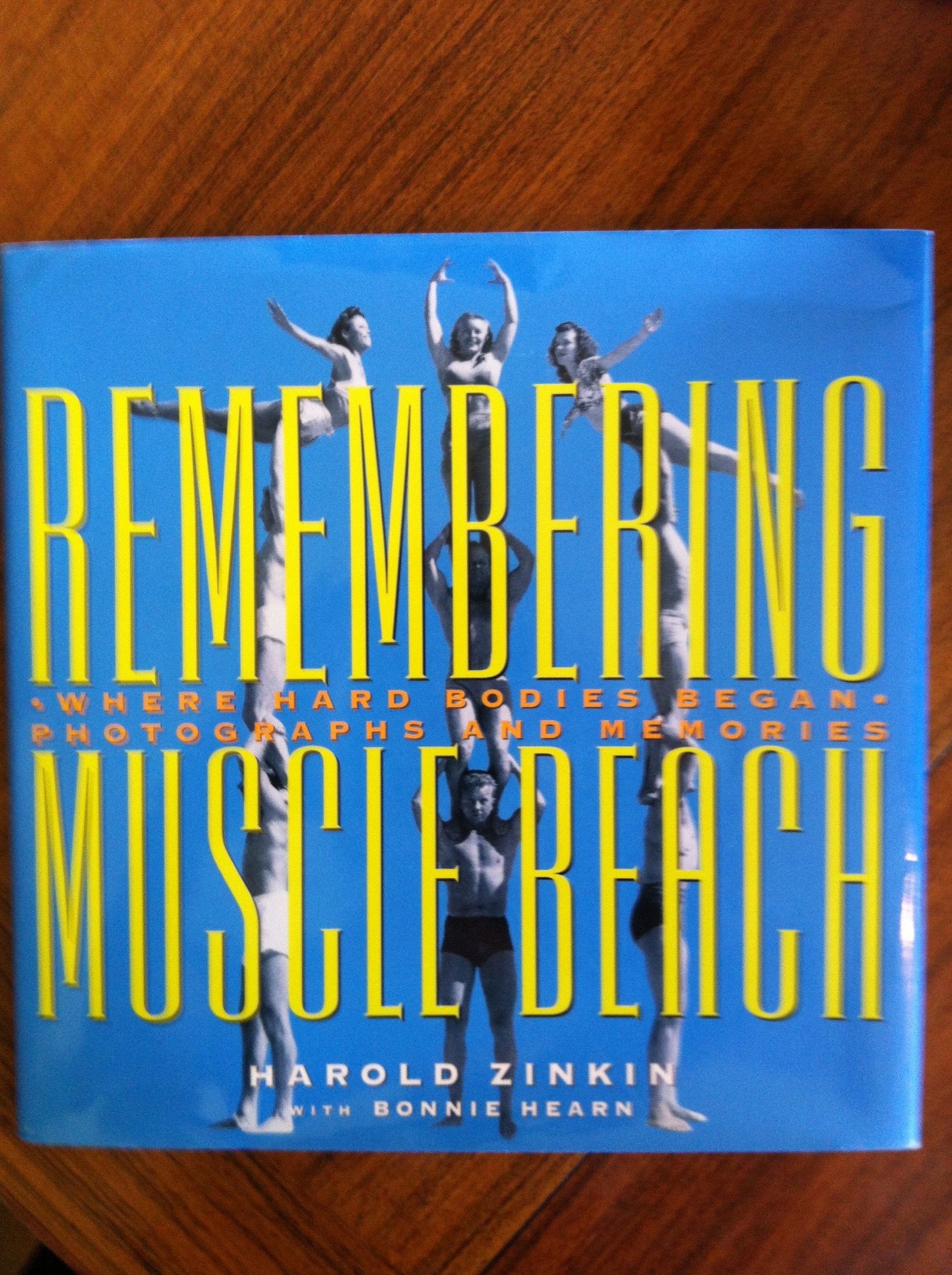 Remembering Muscle Beach: Where Hard Bodies Began : Photographs and Memories,Used