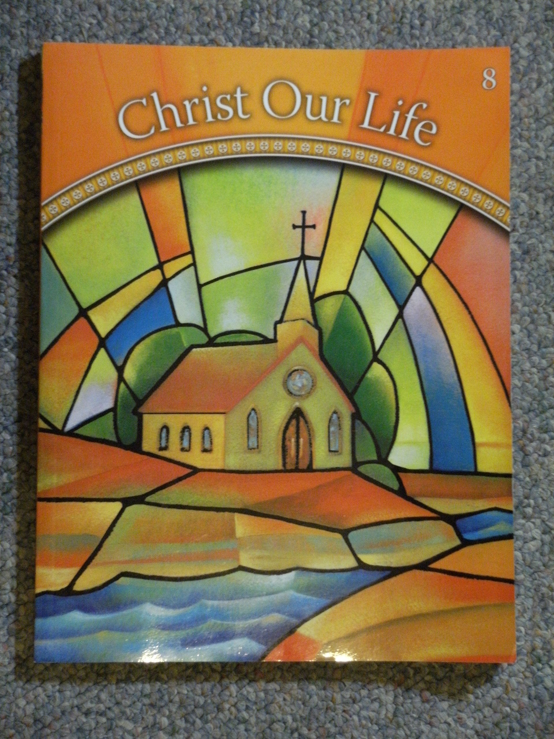 The Church Then and Now: Grade 8 (Christ Our Life 2009),Used