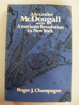 Alexander McDougall and the American Revolution in New York,Used