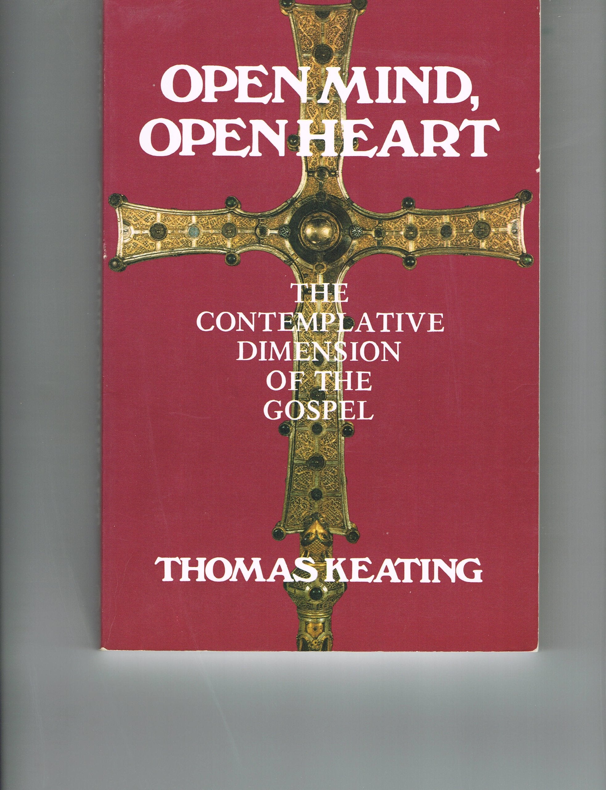 Open Mind, Open Heart: The Contemplative Dimension Of The Gospel,Used