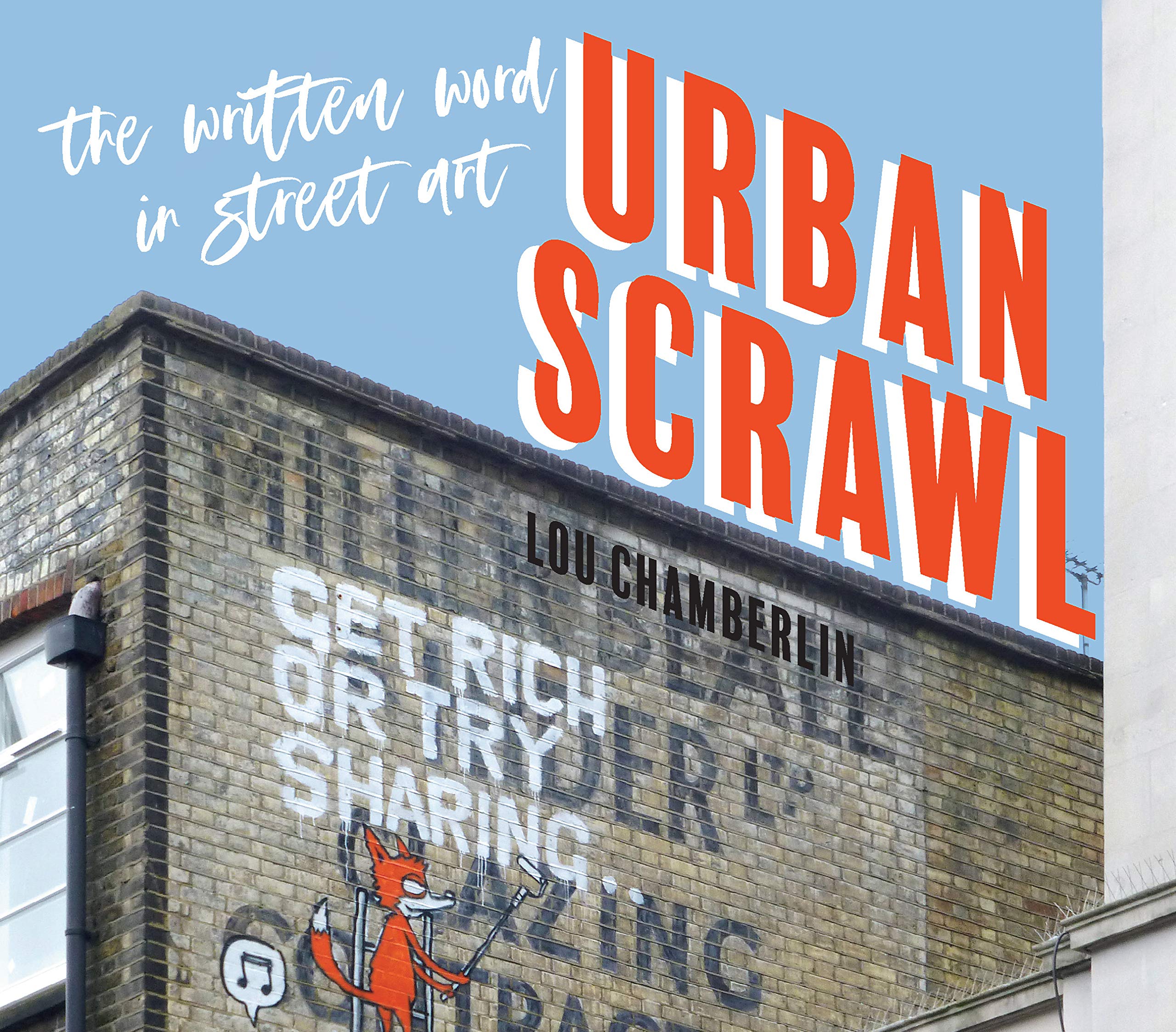 Urban Scrawl: The Written Word in Street Art,New