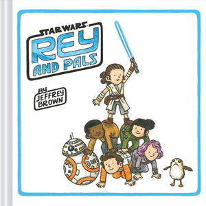 Rey And Pals: (Darth Vader And Son Series, Funny Star Wars Book For Kids And Adults) (Star Wars X Chronicle Books)