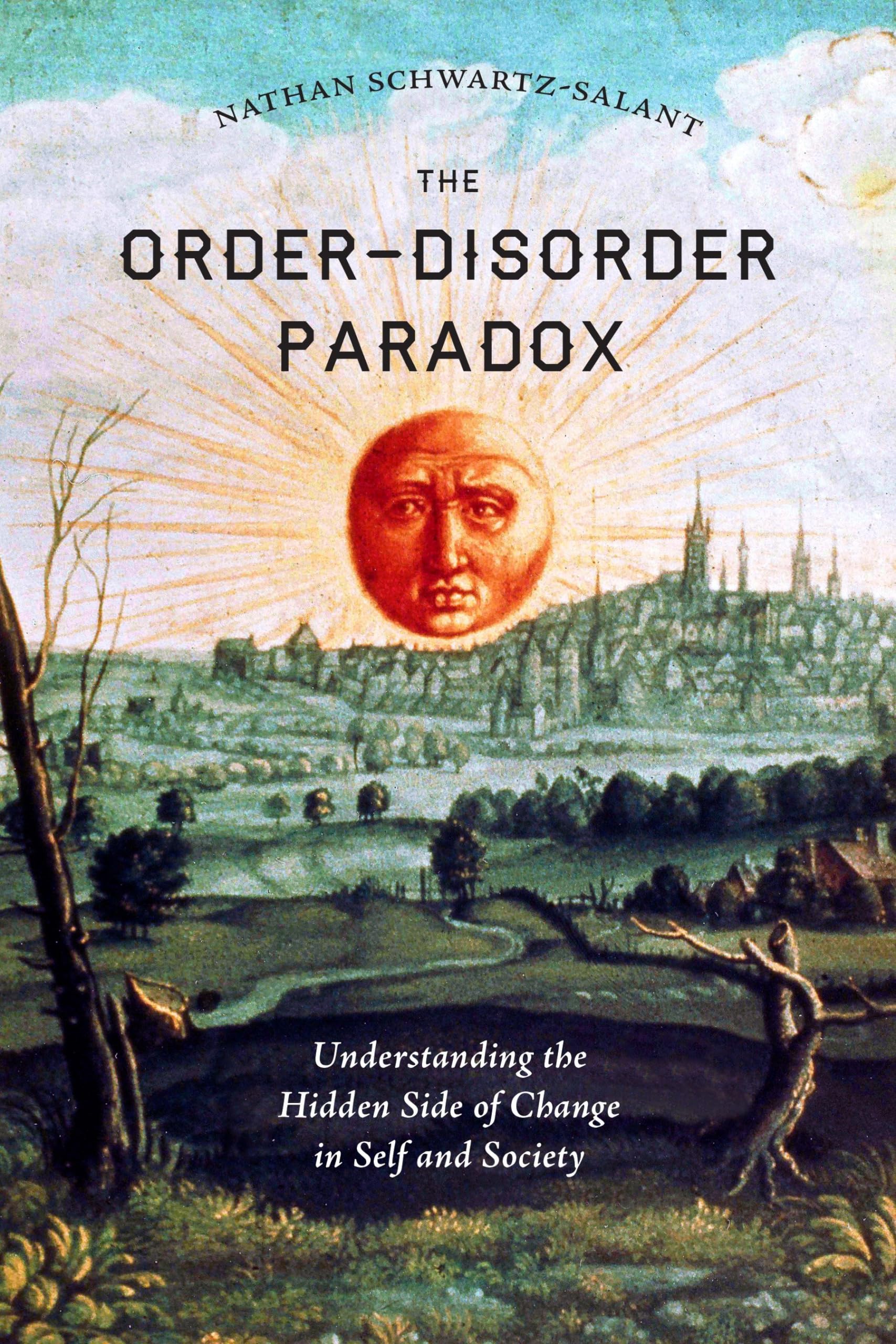 The OrderDisorder Paradox: Understanding the Hidden Side of Change in Self and Society,Used