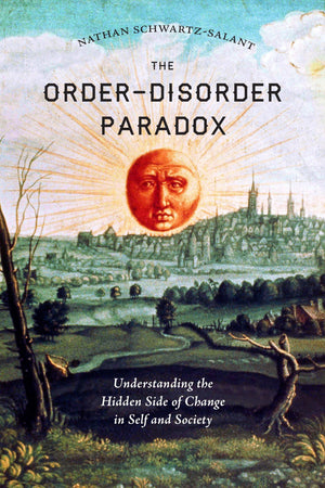 The OrderDisorder Paradox: Understanding the Hidden Side of Change in Self and Society,Used
