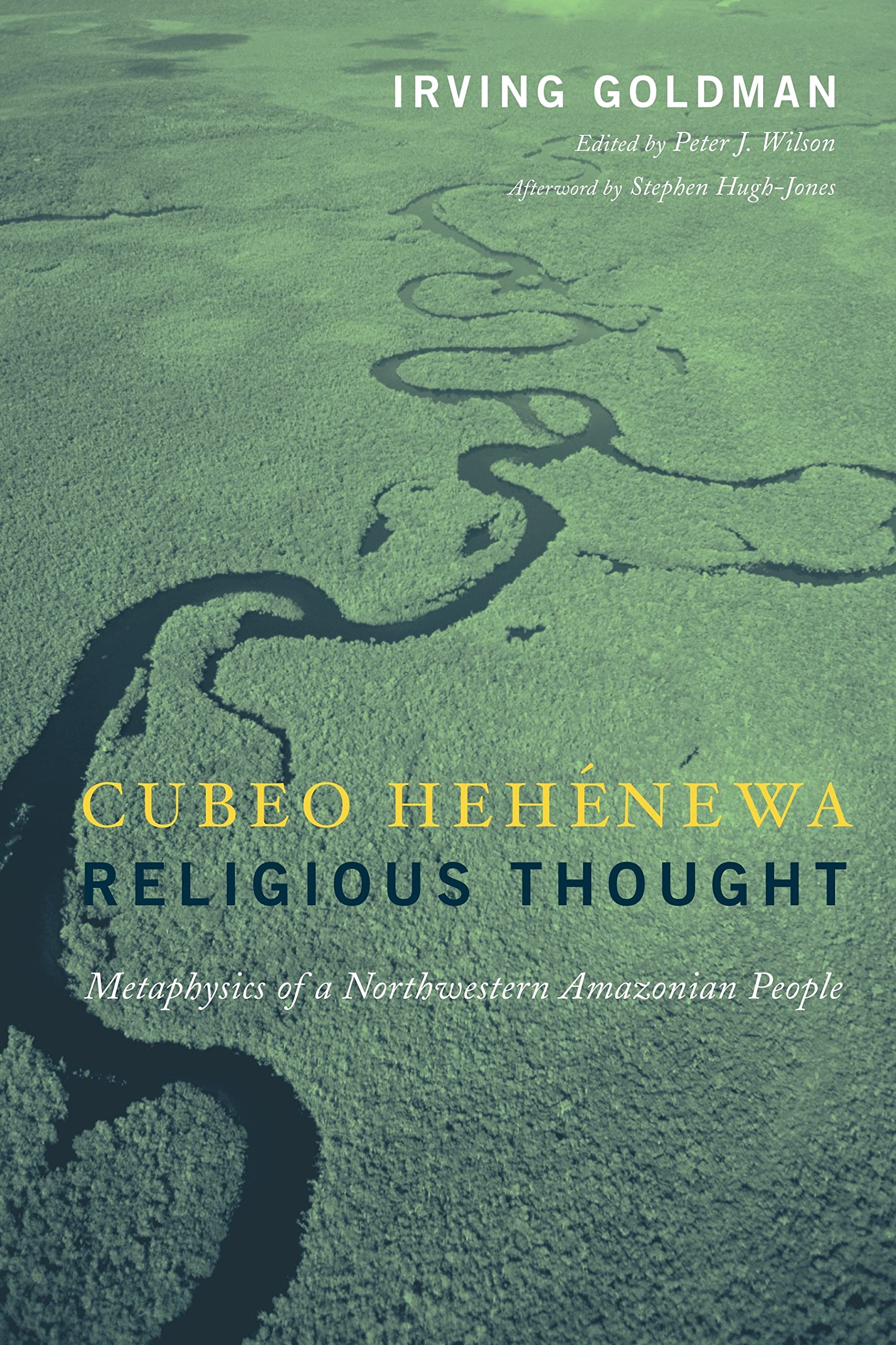 Cubeo Hehnewa Religious Thought: Metaphysics Of A Northwestern Amazonian People