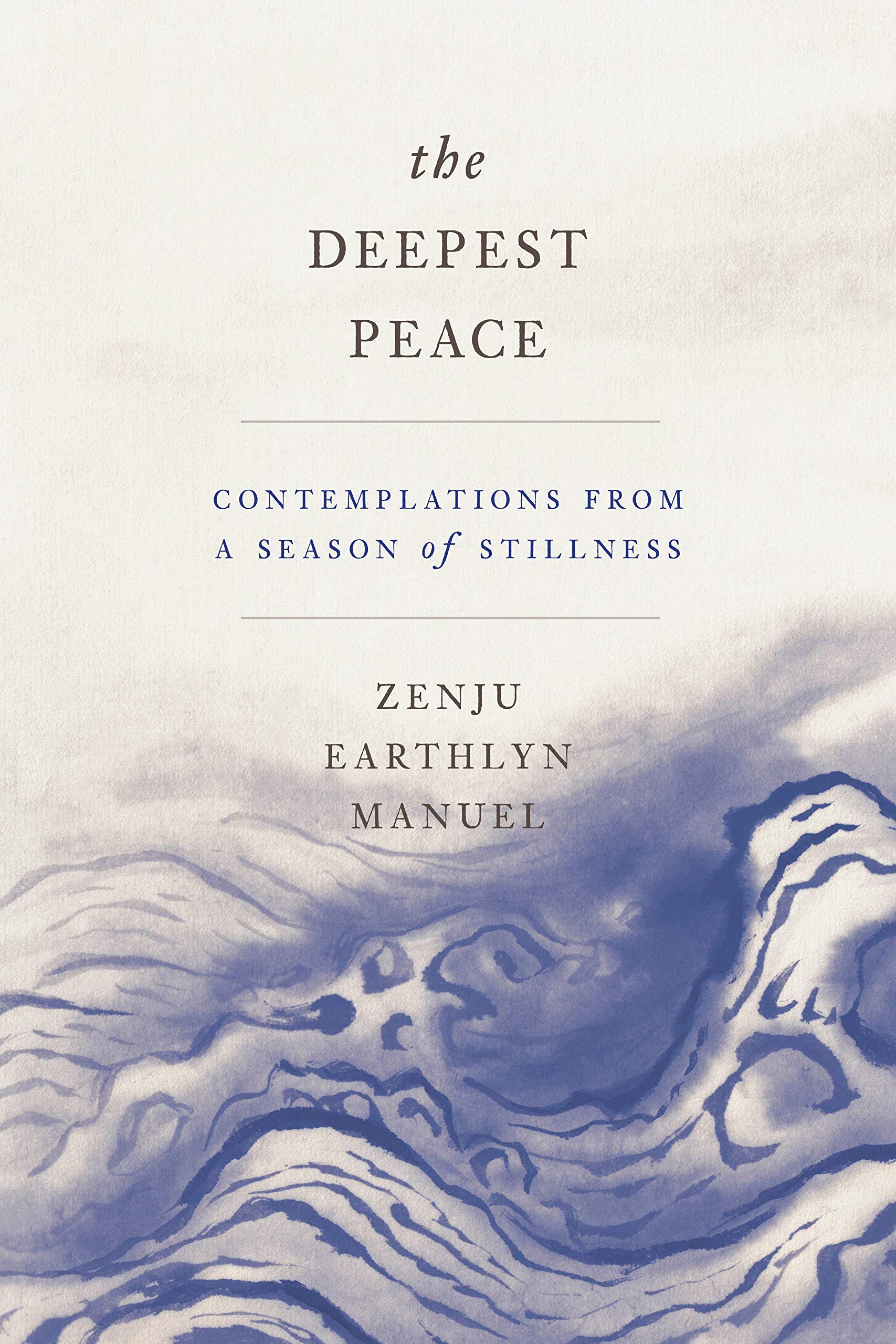 The Deepest Peace: Contemplations From A Season Of Stillness