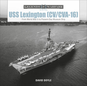 Uss Lexington (Cv/Cva16): From World War Ii To Presentday Museum Ship (Legends Of Warfare: Naval, 12),New