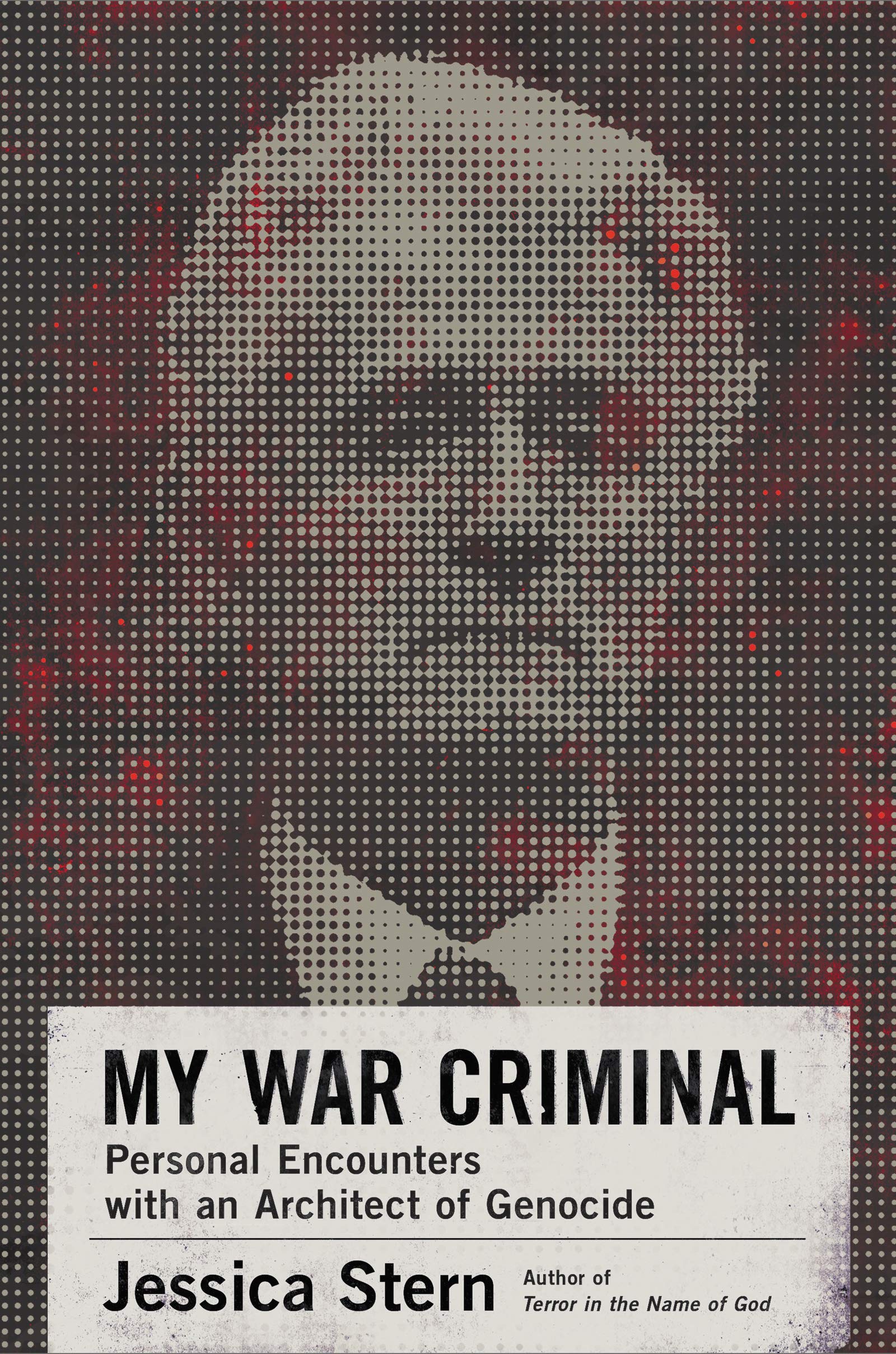 My War Criminal: Personal Encounters With An Architect Of Genocide,New