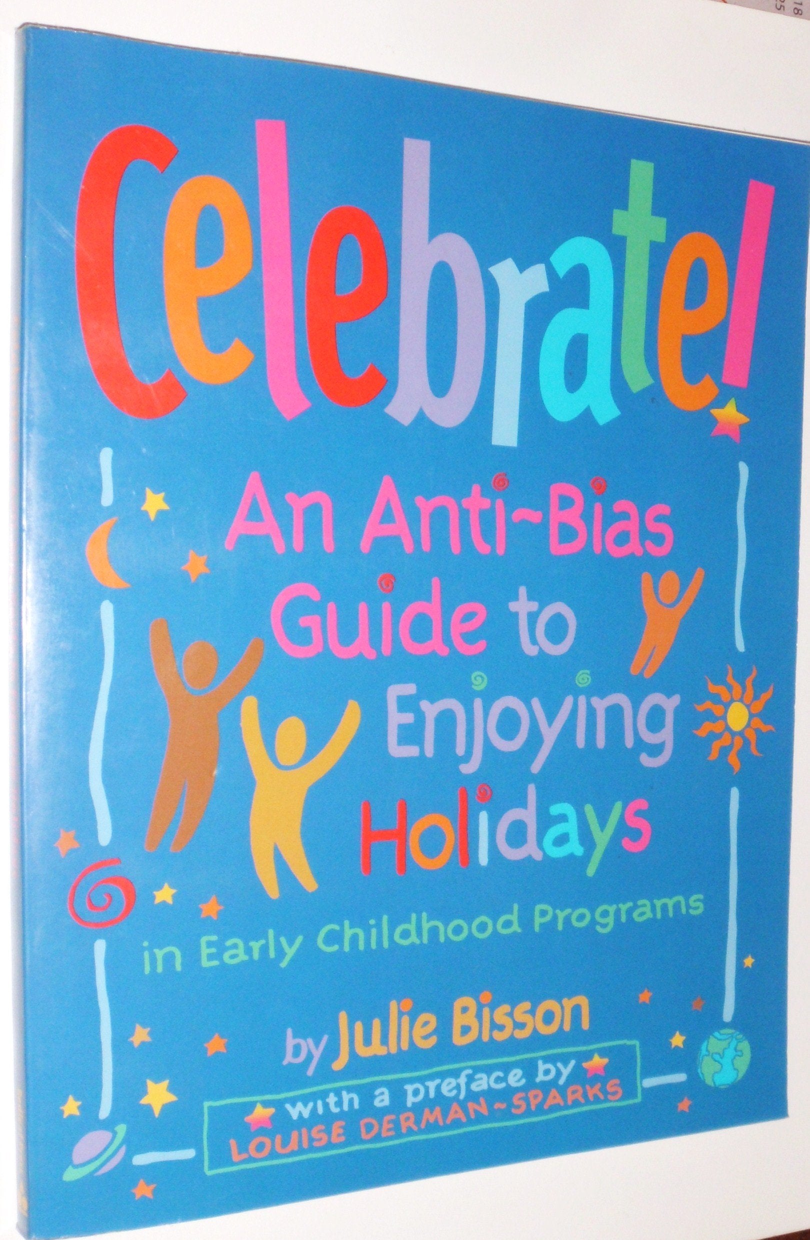 Celebrate!: An Antibias Guide To Enjoying Holidays In Early Childhood Programs