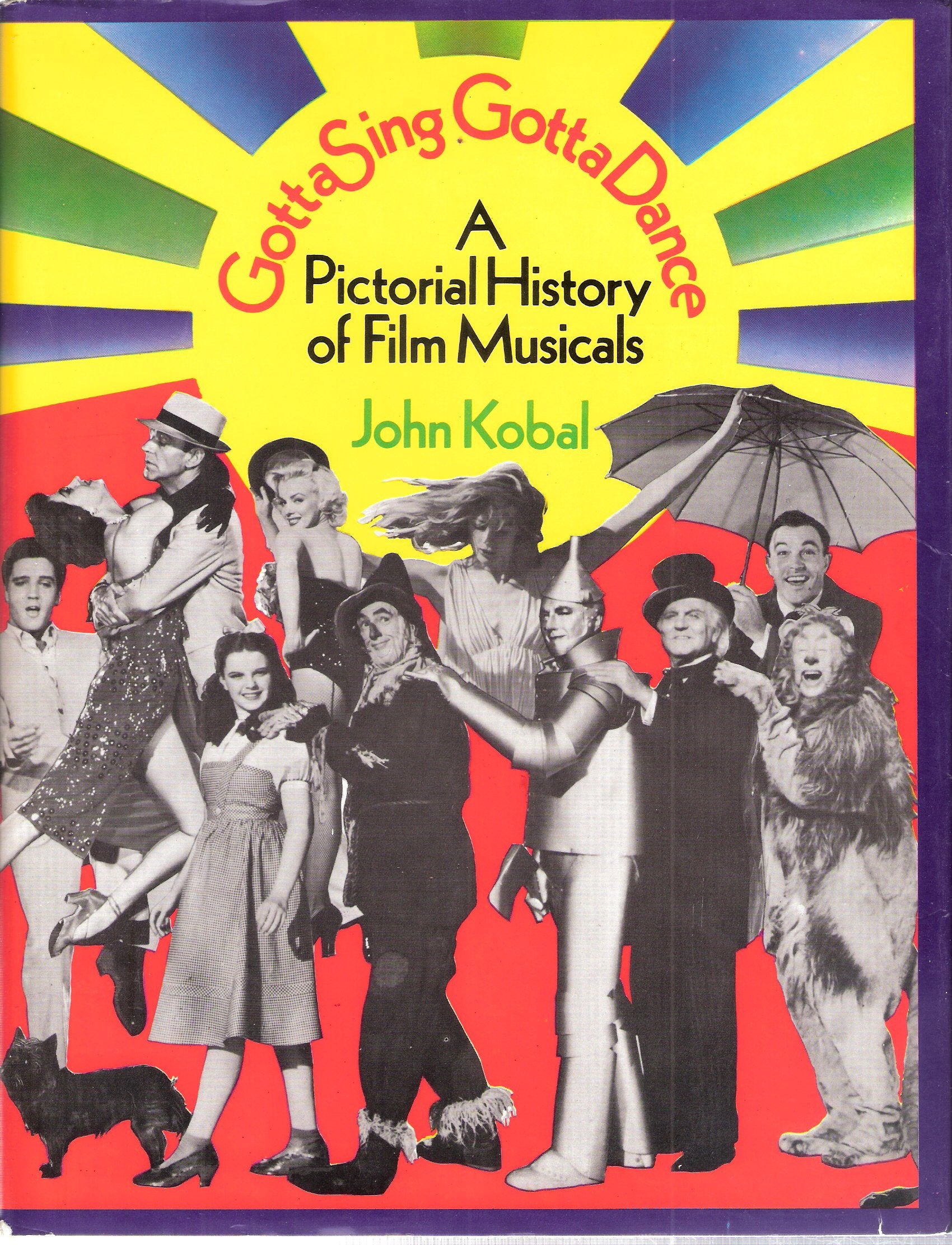 Gotta Sing, Gotta Dance: A Pictorial History of Film Musicals,Used