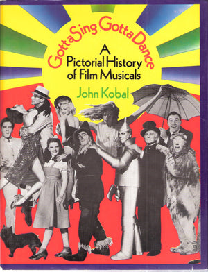 Gotta Sing, Gotta Dance: A Pictorial History of Film Musicals,Used