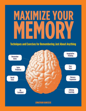 Maximize Your Memory: Techniques And Exercises For Remembering Just About Anything (Volume 7) (Puzzlecraft, 7)