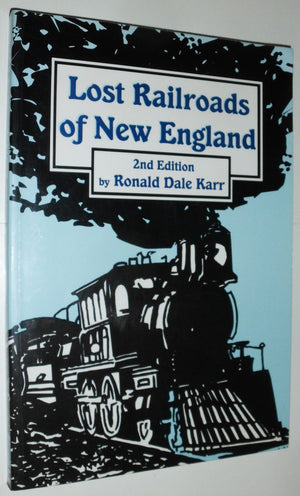 Lost Railroads of New England (2nd Edition)(New England Rail Heritage Series) (New England Rail Heritage ; No 1),Used