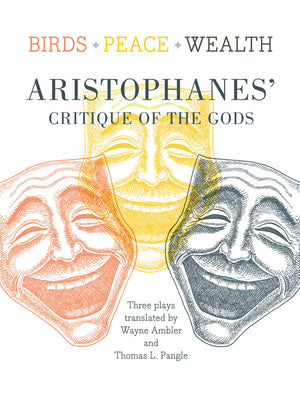Birds, Peace, Wealth: Aristophanes' Critique of the Gods,Used