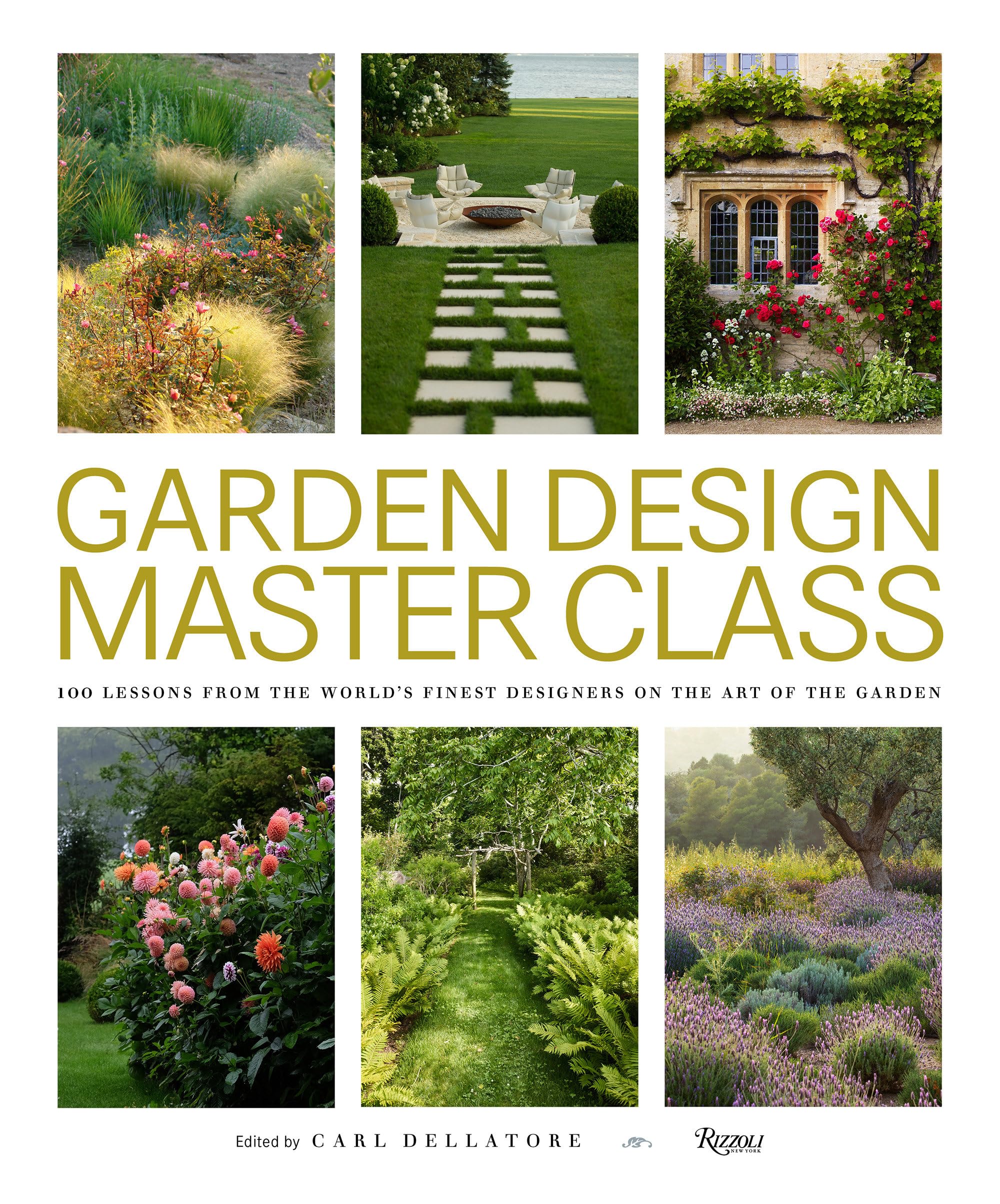 Garden Design Master Class: 100 Lessons from The World's Finest Designers on the Art of the Garden,New