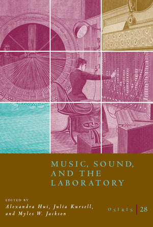 Osiris, Volume 28: Music, Sound, and the Laboratory from 17501980 (Volume 28),Used