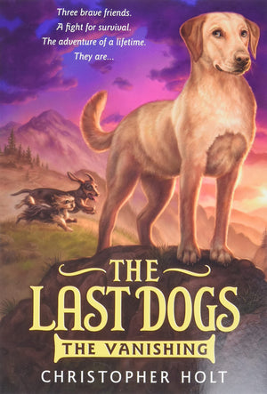 The Last Dogs: The Vanishing (The Last Dogs, 1)