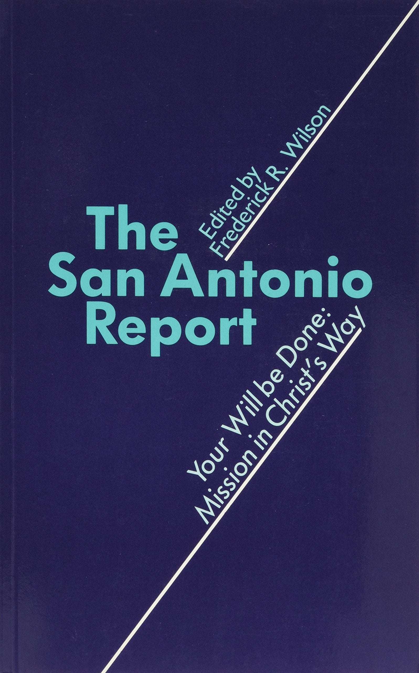 The San Antonio Report: Your Will Be Done Mission in Christ's Church,Used