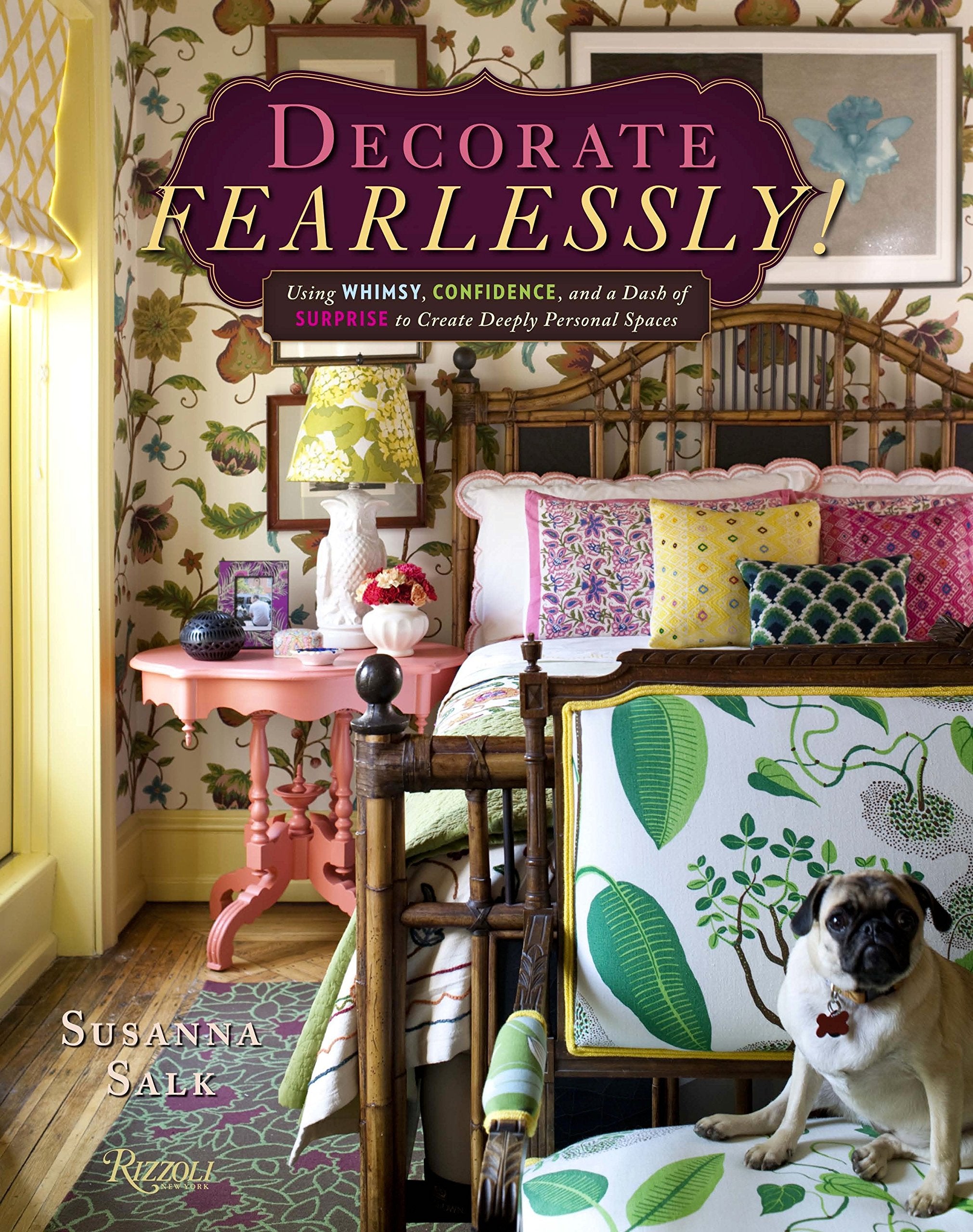 Decorate Fearlessly: Using Whimsy, Confidence, and a Dash of Surprise to Create Deeply Personal Spaces,Used