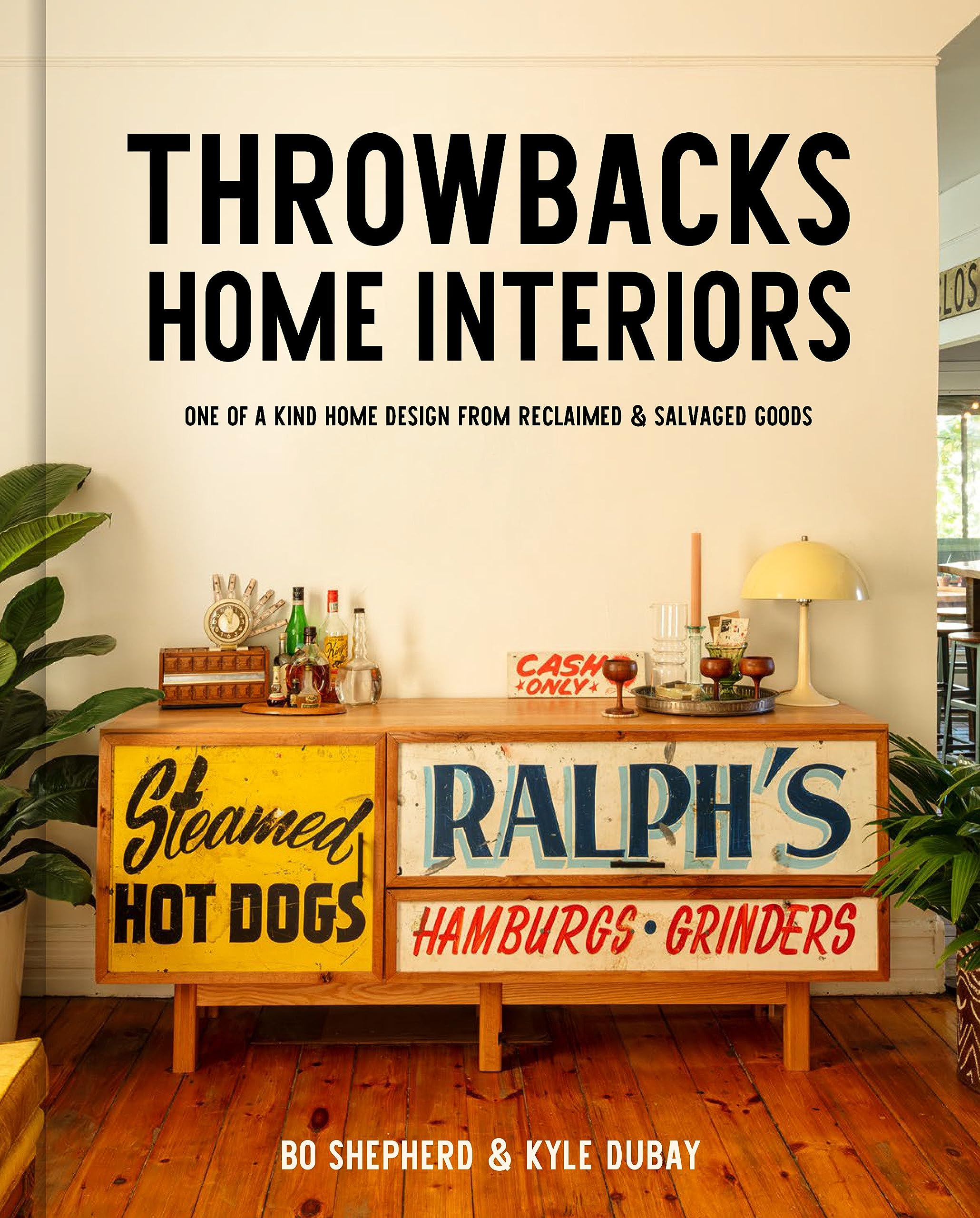 Throwbacks Home Interiors: One Of A Kind Home Design From Reclaimed And Salvaged Goods,Used